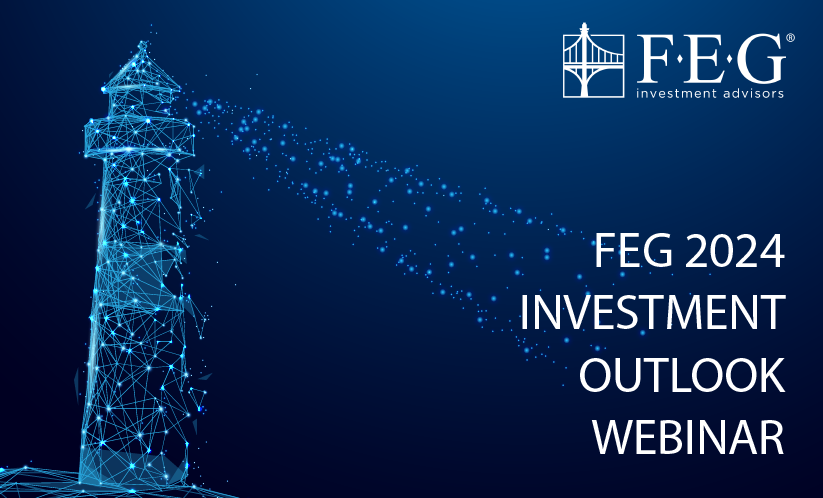 FEG Webinar Replay: 2024 Investment Outlook