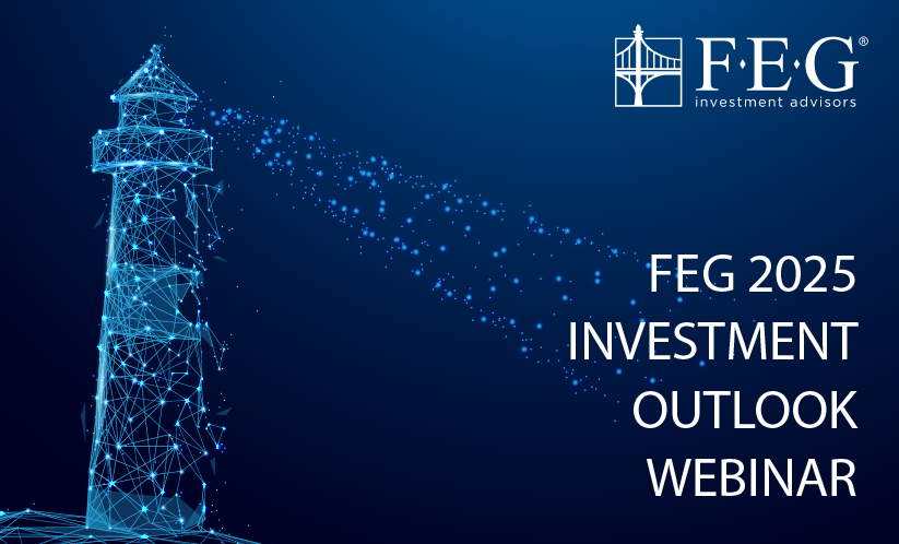 FEG Webinar Replay: 2025 Investment Outlook